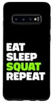Coque pour Galaxy S10 Eat Sleep Squat Repeat