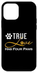 iPhone 12 mini True Love Has Four Paws Funny Dogs Cats Valentine Case