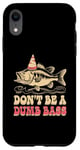 Coque pour iPhone XR Don't Be A Dumb Bass Funny Fishing Citation Funny Fishing Meme