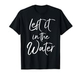 Salvation & Christian Baptism Gift Left it in the Water T-Shirt