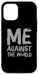 iPhone 12/12 Pro Sarcastic Funny Proud People Text Quote Me Against The World Case