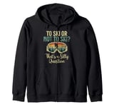 To Ski or not to Ski thats a silly Question Water Ski Zip Hoodie