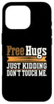 Coque pour iPhone 16 Pro Free Hugs Just Kidding Don't Touch Me T-shirt graphique sarcastique