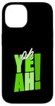 Coque pour iPhone 14 Vert Ah oui ! Graphisme vert