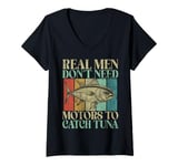 Womens Real Men Don’t Need Motors to Catch Tuna Fishing V-Neck T-Shirt