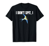 I Dont Spit I Swallow Funny Bird Watching Party BBQ Party T T-Shirt