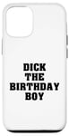 iPhone 12/12 Pro Dick the Birthday Boy Meme Bold Style Joke Bachelor's Party Case