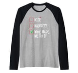 Nice Naughty Wine Made Me Do It Christmas List Santa Claus Raglan Baseball Tee