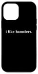 Coque pour iPhone 12 mini Design simple et minimaliste « I Like Hamsters »