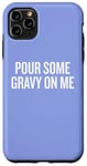 Coque pour iPhone 11 Pro Max Humour sarcastique amusant pour verser de la sauce sur moi