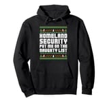 Homeland Security Put Me On The Naughty List Ugly Christmas Pullover Hoodie