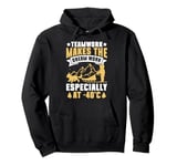 Teamwork Makes the Dream Work Especially at -40 C Mushing Pullover Hoodie