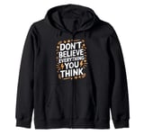 Don’t Believe Everything You Think, School Psychologist Zip Hoodie