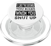 I Like The Sound You Make When You Shut Up Funny Introvert PopSockets PopGrip for MagSafe