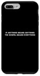 iPhone 7 Plus/8 Plus If Anything Means Anything The Gospel Means Everything Case