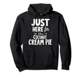 I'm Just Here For The Coconut Cream Pie Meme Pullover Hoodie