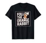 Follow the Orange Rabbit - Bitcoin Cryptocurrency Crypto T-Shirt