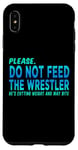 iPhone XS Max Do Not Feed The Wrestler - Wrestler Gifts - Wrestling Coach Case