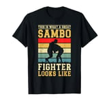 This is what a great Sambo fighter looks like - Sambo T-Shirt