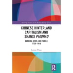 Chinese Hinterland Capitalism and Shanxi Piaohao (häftad, eng)