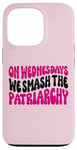 Coque pour iPhone 13 Pro Les mercredis We Smash The Patriarchy Pink Feminism Féminisme