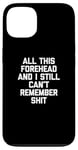 Coque pour iPhone 13 T-shirt humoristique avec inscription « All This Front & I Still Can't Remember Shit »