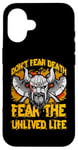 iPhone 16 Don't fear Death fear the unlived Life Viking Case