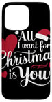 iPhone 15 Pro Max All I Want For Christmas Is You Case