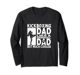 Kickboxing Dad Father Quote Funny Kickboxer Long Sleeve T-Shirt