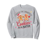 Funny I Teach The Smartest Cookies In The Batch Gingerbread Sweatshirt