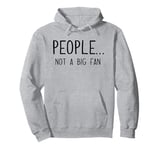 Ew People Not a Big Fan I Hate People Person Funny Introvert Pullover Hoodie