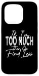 Coque pour iPhone 15 Pro If I'm Too Much Then Go Find Less Rétro Vintage Drôle