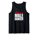 Retired Male Dancer, Funny Men's Embarrassing Joke Tank Top