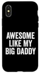 Coque pour iPhone X/XS Awesome Like My Big Daddy Funny Fathers Mother's Day Dad Mom