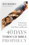 40 Days Through Bible Prophecy  A Panoramic Survey of the End Times and Beyond