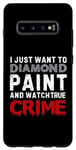 Coque pour Galaxy S10+ Je veux juste peindre au diamant et regarder True Crime
