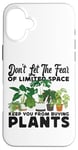 iPhone 16 Plus Plant Lover Gardening Monstera Don't Let The Fear Of Limited Case