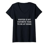 Womens Winter Is My Favorite Time To Be At Home V-Neck T-Shirt