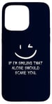 iPhone 15 Pro Max If I’m Smiling That Alone Should Scare You Sarcastic Humor Case