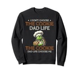 The Cookie Dad Life Choose Me Cookies Baking Bake Baker Sweatshirt