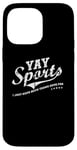 Coque pour iPhone 14 Pro Max Yay Sports! I Just Hope Both Teams Have Fun - YAY Go Sports