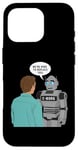 iPhone 16 Pro Ai Human The Robots We're Here To Replace You Case