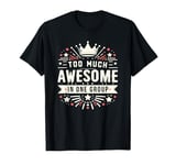 Too Much Awesome In One Group Matching Club Team Squad Sport T-Shirt