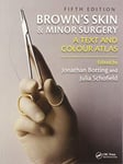 Brown&#039;s Skin and Minor Surgery  A Text &amp; Colour Atlas, Fifth Edition