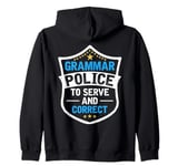 Grammar Police To Serve And Correct Spelling Grammar Teacher Zip Hoodie