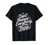 Don’t Believe Everything You Think, School Psychologist T-Shirt