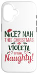 iPhone 16 VIOLETA Personalized Christmas Naughty Nice VIOLETA Name Case