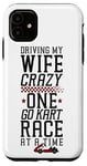 iPhone 11 Go Kart Racing Wife Husband Vintage Driving My Wife Crazy Case