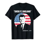 Suck It England Shirt Funny 4th of July T-Shirt