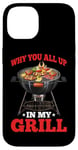 iPhone 14 Why You All Up In My Grill BBQ Chef Humor - Case